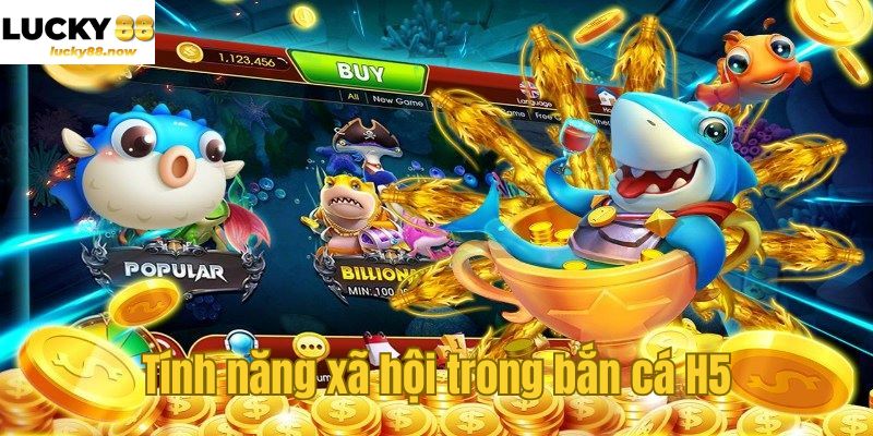 Tính năng xã hội trong bắn cá H5