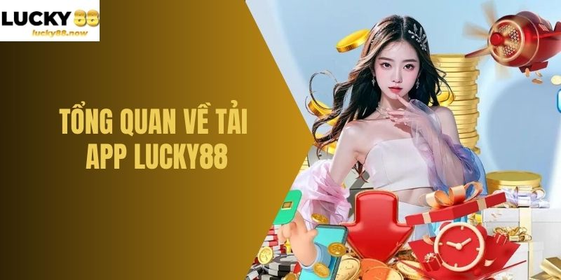 Tổng quan về tải app LUCKY88